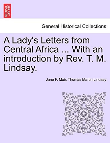 Imagen de archivo de A Lady's Letters from Central Africa . with an Introduction by REV. T. M. Lindsay. a la venta por Lucky's Textbooks