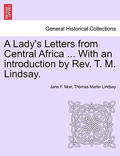 Stock image for A Lady's Letters from Central Africa . with an Introduction by REV. T. M. Lindsay. for sale by Lucky's Textbooks