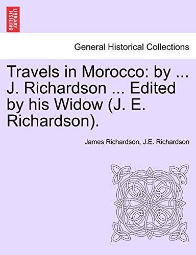 Travels in Morocco: By . J. Richardson . Edited by His Widow (J. E. Richardson). (Paperback) - James Richardson, J E Richardson