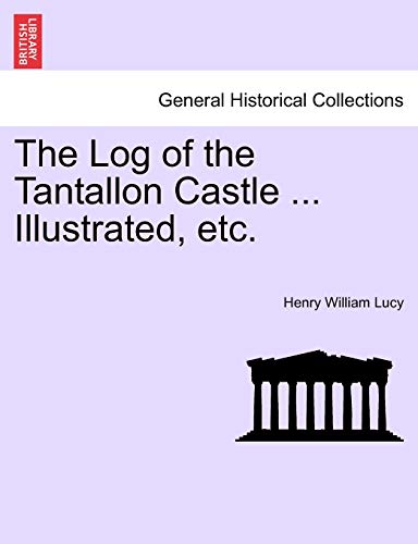 Stock image for The Log of the Tantallon Castle . Illustrated, Etc. for sale by Lucky's Textbooks
