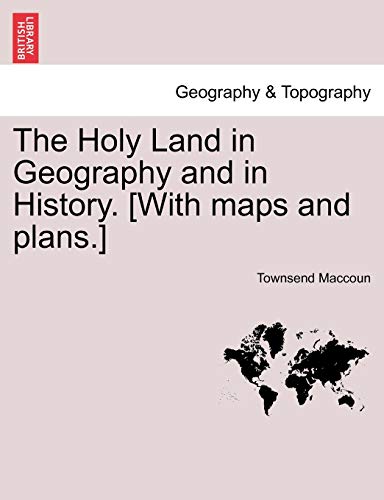 The Holy Land in Geography and in History. [With Maps and Plans.] (Paperback) - Townsend Maccoun