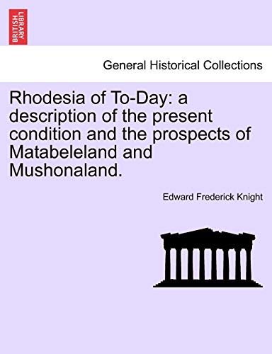 Stock image for Rhodesia of ToDay a description of the present condition and the prospects of Matabeleland and Mushonaland for sale by PBShop.store US