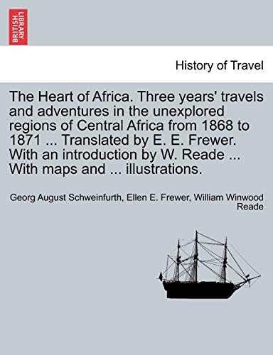 Imagen de archivo de The Heart of Africa. Three years' travels and adventures in the unexplored regions of Central Africa from 1868 to 1871 . Translated by E. E. Frewer. . . With maps and . illustrations. Vol. II a la venta por Lucky's Textbooks