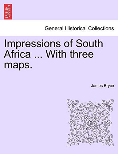 Impressions of South Africa ... With three maps. (9781241516628) by Bryce, James