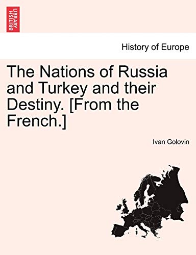 Stock image for The Nations of Russia and Turkey and Their Destiny. [From the French.] for sale by Lucky's Textbooks