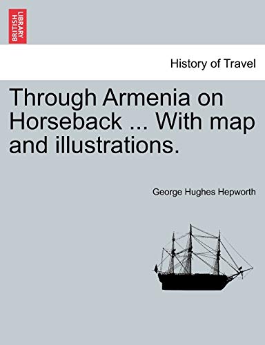 Imagen de archivo de Through Armenia on Horseback With map and illustrations a la venta por PBShop.store US