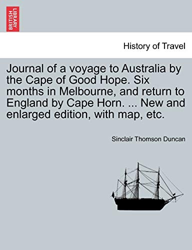 Imagen de archivo de Journal of a voyage to Australia by the Cape of Good Hope Six months in Melbourne, and return to England by Cape Horn New and enlarged edition, with map, etc a la venta por PBShop.store US