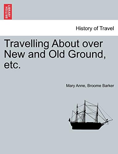 Stock image for Travelling about Over New and Old Ground, Etc. for sale by Lucky's Textbooks
