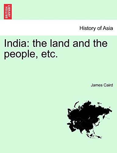 9781241518271: India: The Land and the People, Etc. Third Edition.