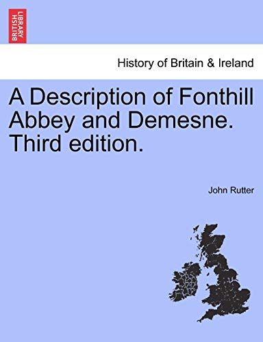 A Description of Fonthill Abbey and Demesne. Third Edition. (9781241518431) by Rutter, John