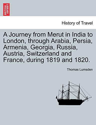 Stock image for A Journey from Merut in India to London, through Arabia, Persia, Armenia, Georgia, Russia, Austria, Switzerland and France, during 1819 and 1820 for sale by PBShop.store US