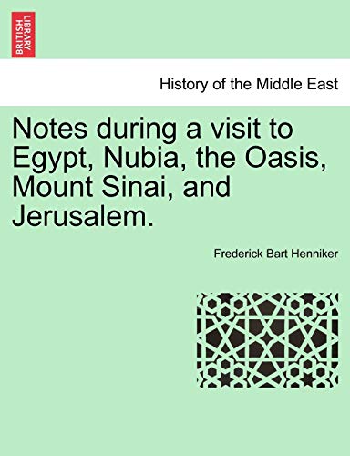 Beispielbild fr Notes During a Visit to Egypt, Nubia, the Oasis, Mount Sinai, and Jerusalem. zum Verkauf von Lucky's Textbooks