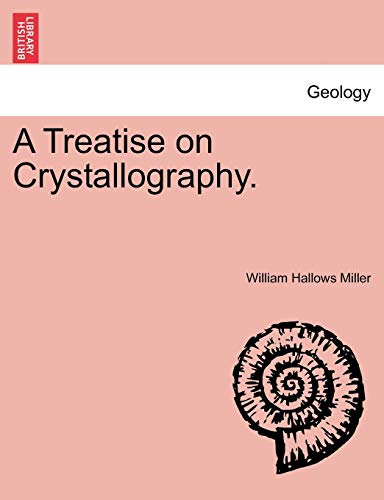 9781241519810: A Treatise on Crystallography.