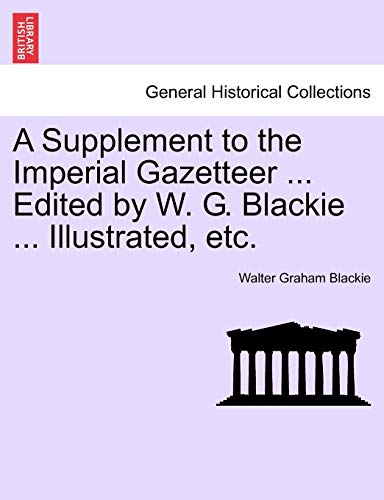 Imagen de archivo de A Supplement to the Imperial Gazetteer Edited by W G Blackie Illustrated, etc a la venta por PBShop.store US