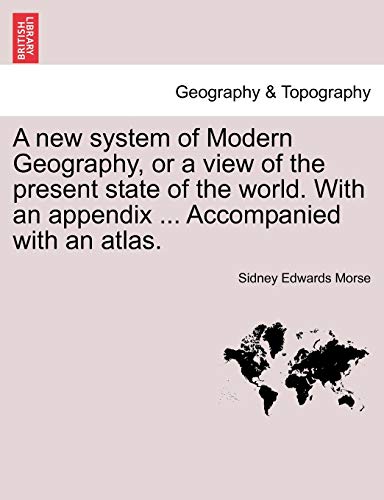 Stock image for A new system of Modern Geography, or a view of the present state of the world. With an appendix . Accompanied with an atlas. for sale by Lucky's Textbooks