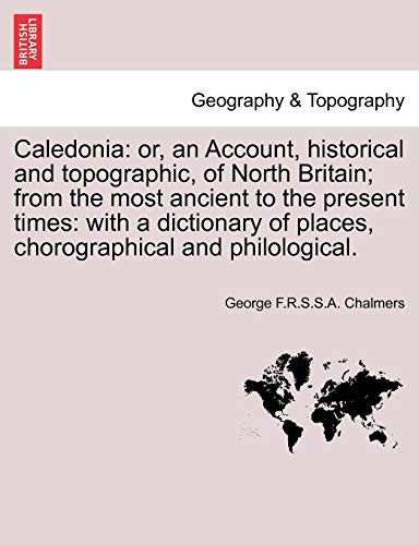 Beispielbild fr Caledonia: or, an Account, historical and topographic, of North Britain; from the most ancient to the present times: with a dictionary of places, chorographical and philological, vol. I zum Verkauf von Lucky's Textbooks