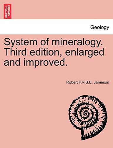 Imagen de archivo de System of mineralogy. Third edition, enlarged and improved. a la venta por Lucky's Textbooks