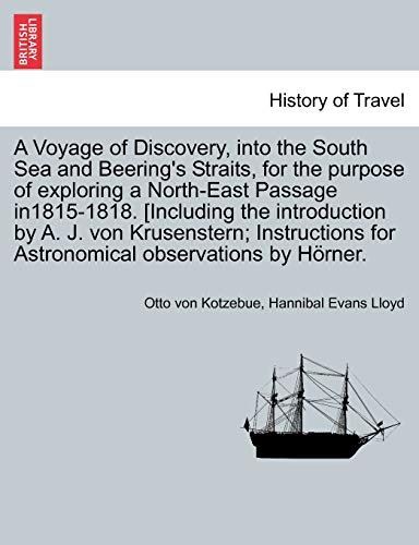 Stock image for A Voyage of Discovery, Into the South Sea and Beering's Straits, for the Purpose of Exploring a North-East Passage In1815-1818. [Including the . for Astronomical Observations by H Rner. for sale by Lucky's Textbooks