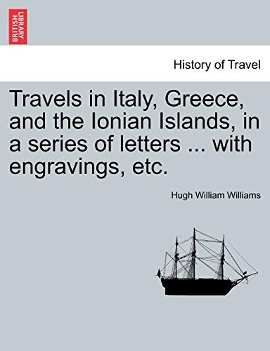 9781241522650: Travels in Italy, Greece, and the Ionian Islands, in a series of letters ... with engravings, etc.