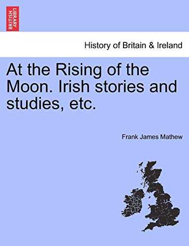 Stock image for At the Rising of the Moon. Irish Stories and Studies, Etc. for sale by Lucky's Textbooks