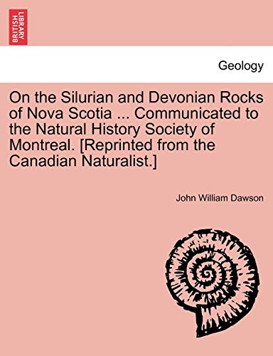 Imagen de archivo de On the Silurian and Devonian Rocks of Nova Scotia . Communicated to the Natural History Society of Montreal. [reprinted from the Canadian Naturalist.] a la venta por Ebooksweb