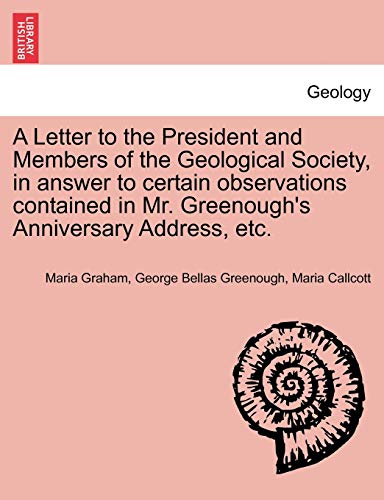 Imagen de archivo de A Letter to the President and Members of the Geological Society, in Answer to Certain Observations Contained in Mr. Greenough's Anniversary Address, Etc. a la venta por Lucky's Textbooks