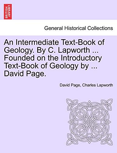 Stock image for An Intermediate Text-Book of Geology. by C. Lapworth . Founded on the Introductory Text-Book of Geology by . David Page. for sale by Lucky's Textbooks