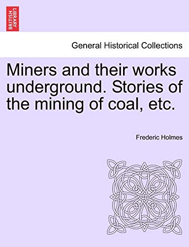 Beispielbild fr Miners and their works underground Stories of the mining of coal, etc zum Verkauf von PBShop.store US