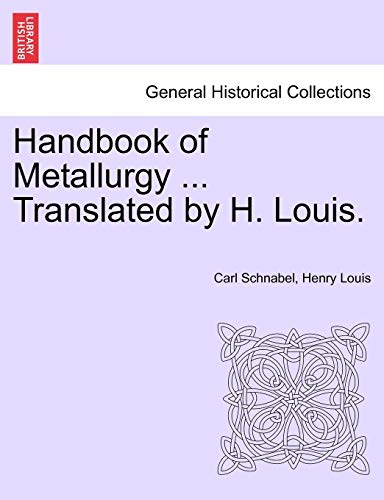 Stock image for Handbook of Metallurgy . Translated by H. Louis. VOL. II for sale by Lucky's Textbooks