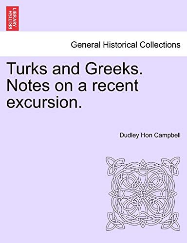 Beispielbild fr Turks and Greeks. Notes on a Recent Excursion. zum Verkauf von Lucky's Textbooks