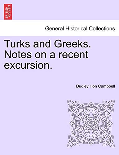 9781241525484: Turks and Greeks. Notes on a recent excursion.