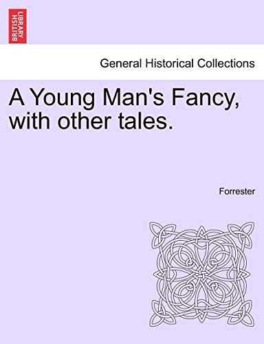 A Young Man's Fancy, with other tales - Forrester