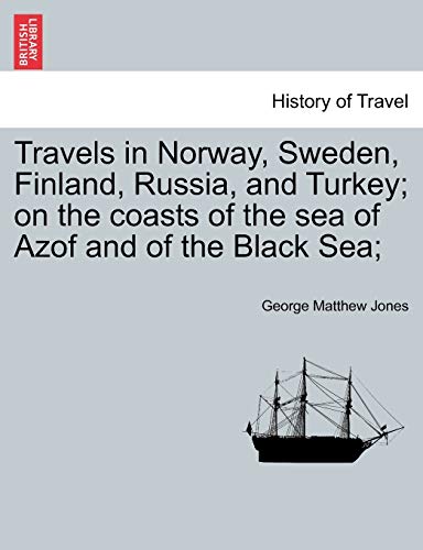 9781241525613: Travels in Norway, Sweden, Finland, Russia, and Turkey; on the coasts of the sea of Azof and of the Black Sea;