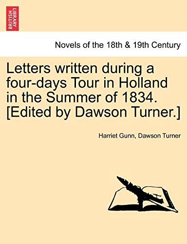 Letters written during a fourdays Tour in Holland in the Summer of 1834 Edited by Dawson Turner - Harriet Gunn