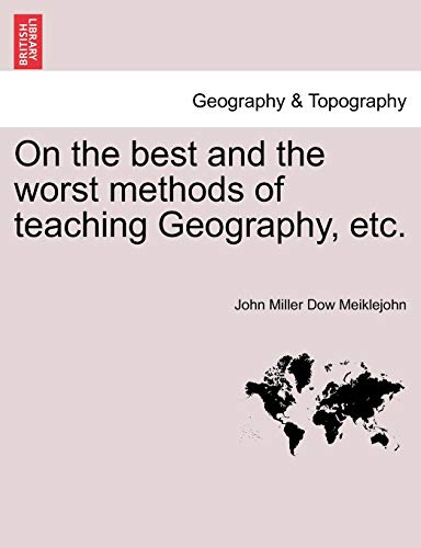 Beispielbild fr On the best and the worst methods of teaching Geography, etc. zum Verkauf von Chiron Media