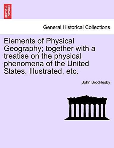 Stock image for Elements of Physical Geography; Together with a Treatise on the Physical Phenomena of the United States. Illustrated, Etc. for sale by Lucky's Textbooks