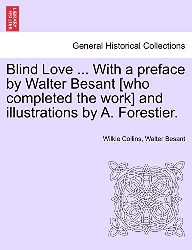 Stock image for Blind Love . with a Preface by Walter Besant [Who Completed the Work] and Illustrations by A. Forestier. for sale by Lucky's Textbooks