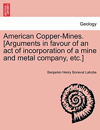 Stock image for American Copper-Mines. [arguments in Favour of an Act of Incorporation of a Mine and Metal Company, Etc.] for sale by Lucky's Textbooks