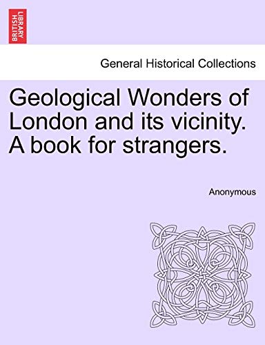 Stock image for Geological Wonders of London and Its Vicinity. a Book for Strangers. for sale by ThriftBooks-Atlanta
