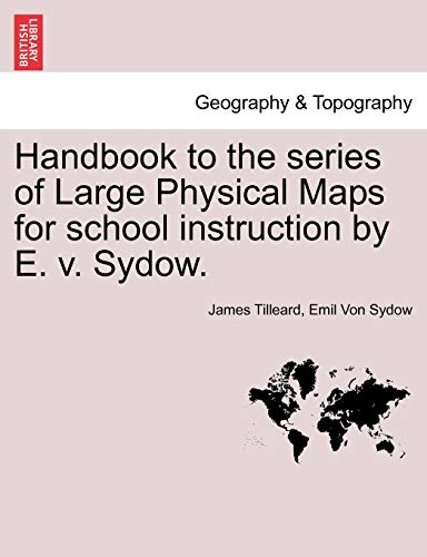 Imagen de archivo de Handbook to the Series of Large Physical Maps for School Instruction by E. V. Sydow. a la venta por Lucky's Textbooks