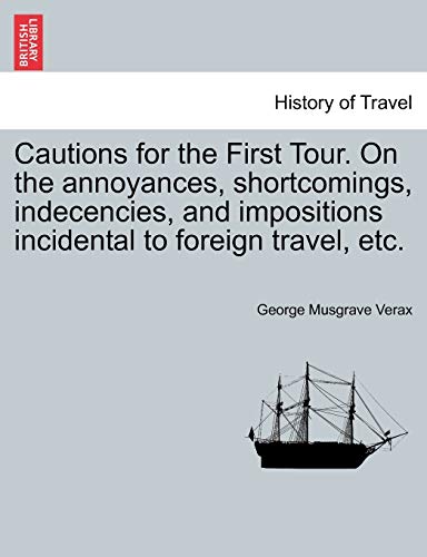 Stock image for Cautions for the First Tour. on the Annoyances, Shortcomings, Indecencies, and Impositions Incidental to Foreign Travel, Etc. for sale by Lucky's Textbooks