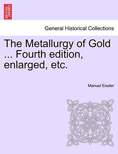 9781241526986: The Metallurgy of Gold ... Fourth edition, enlarged, etc.