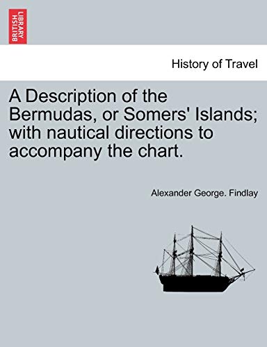 Stock image for A Description of the Bermudas, or Somers Islands; With Nautical Directions to Accompany the Chart. for sale by Ebooksweb