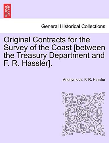 Stock image for Original Contracts for the Survey of the Coast [Between the Treasury Department and F. R. Hassler]. (French Edition) for sale by Lucky's Textbooks