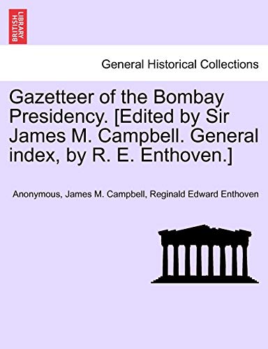 Stock image for Gazetteer of the Bombay Presidency. [Edited by Sir James M. Campbell. General Index, by R. E. Enthoven.] Volume XXIV for sale by Ria Christie Collections