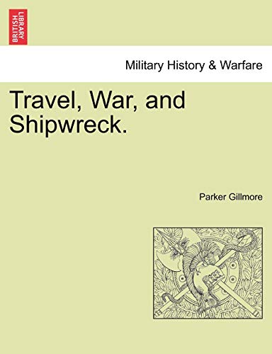 9781241528614: Travel, War, and Shipwreck.