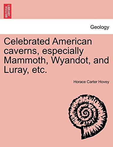 Imagen de archivo de Celebrated American Caverns, Especially Mammoth, Wyandot, and Luray, Etc. a la venta por Lucky's Textbooks