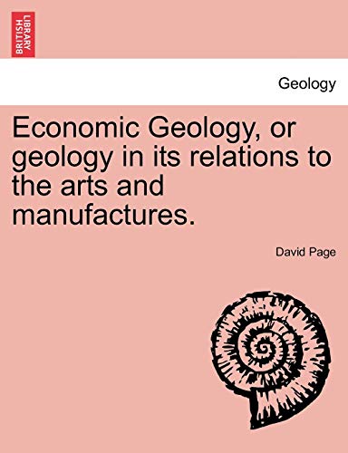 Stock image for Economic Geology, or Geology in Its Relations to the Arts and Manufactures. for sale by Lucky's Textbooks