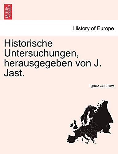 9781241529369: Historische Untersuchungen, herausgegeben von J. Jast. HEFT X