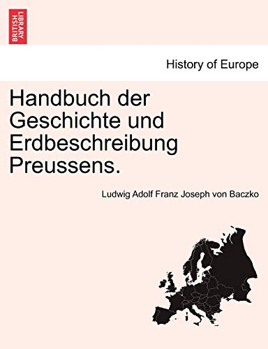 Stock image for Handbuch Der Geschichte Und Erdbeschreibung Preussens. Erster Theil (English and German Edition) for sale by Lucky's Textbooks